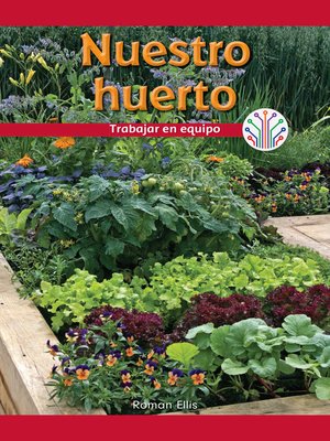 cover image of Nuestro huerto: Trabajar en equipo (Our Vegetable Garden: Working as a Team)